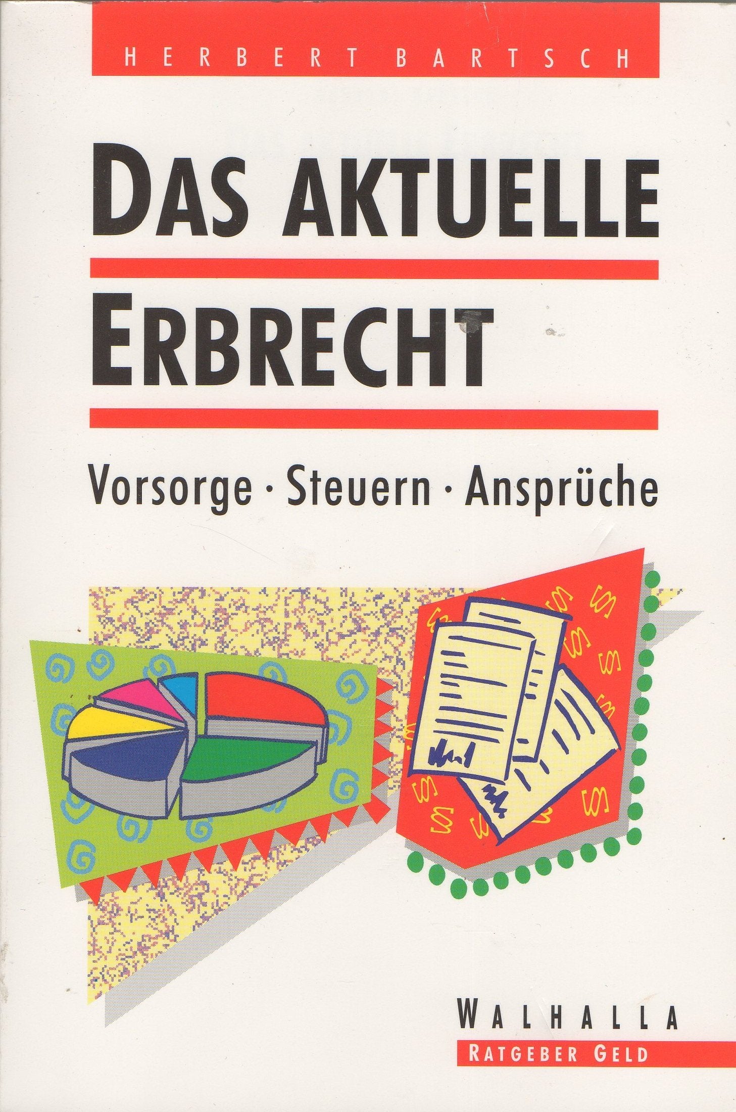 Das aktuelle Erbrecht. Vorsorge, Steuern, Ansprüche Law
