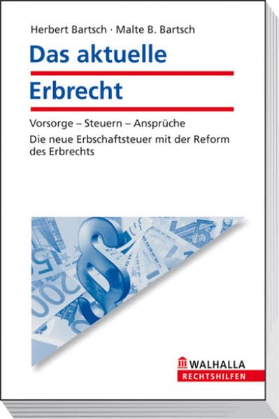 Das aktuelle Erbrecht: Vorsorge - Steuern - Ansprüche; Die neue Erbschaftsteuer mit der Reform des Erbrechts; Walhalla Rechtshilfen Business, Finance & Career Books