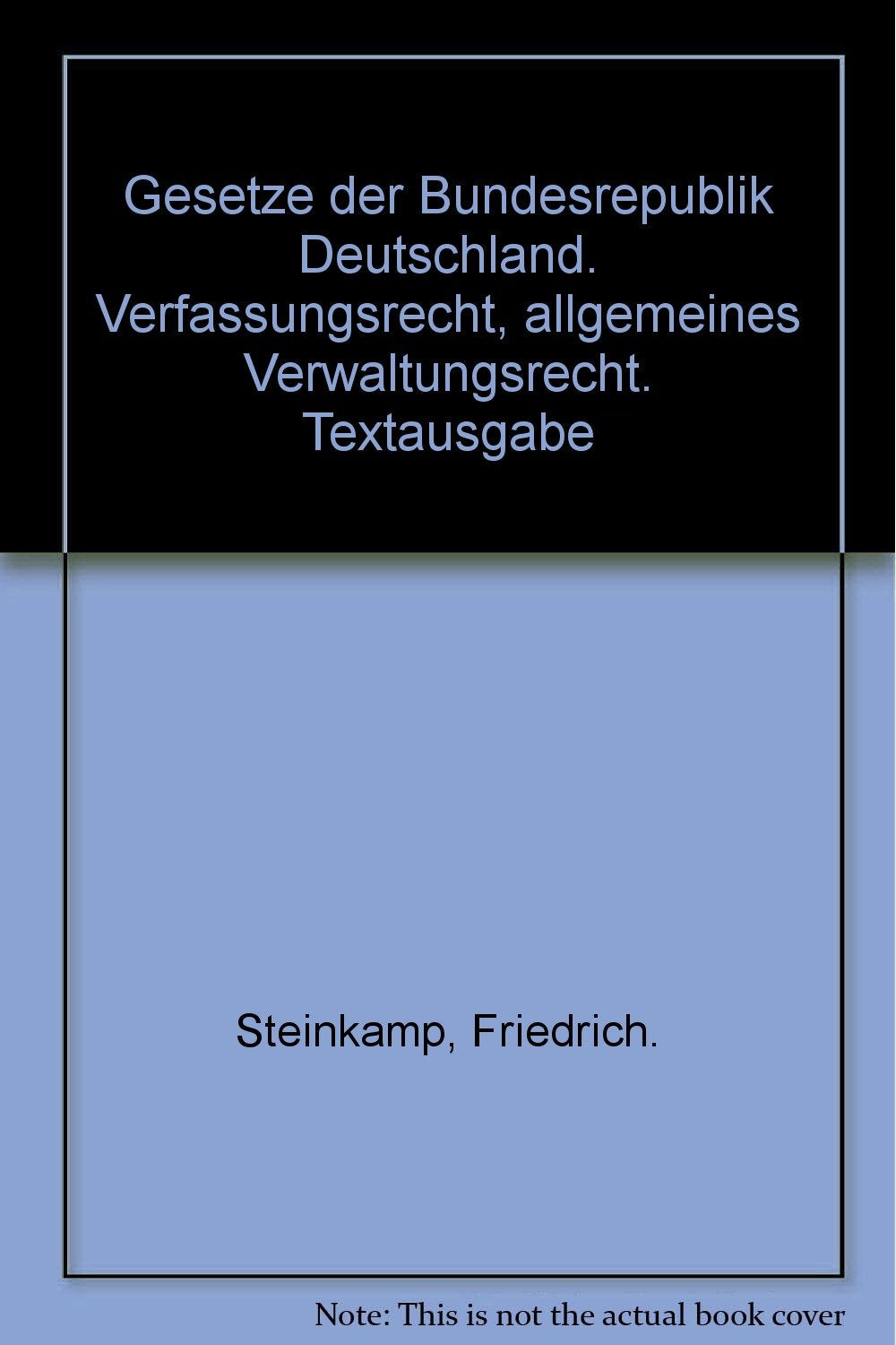 Gesetze der Bundesrepublik Deutschland. Verfassungsrecht, allgemeines Verwaltungsrecht. Textausgabe Law