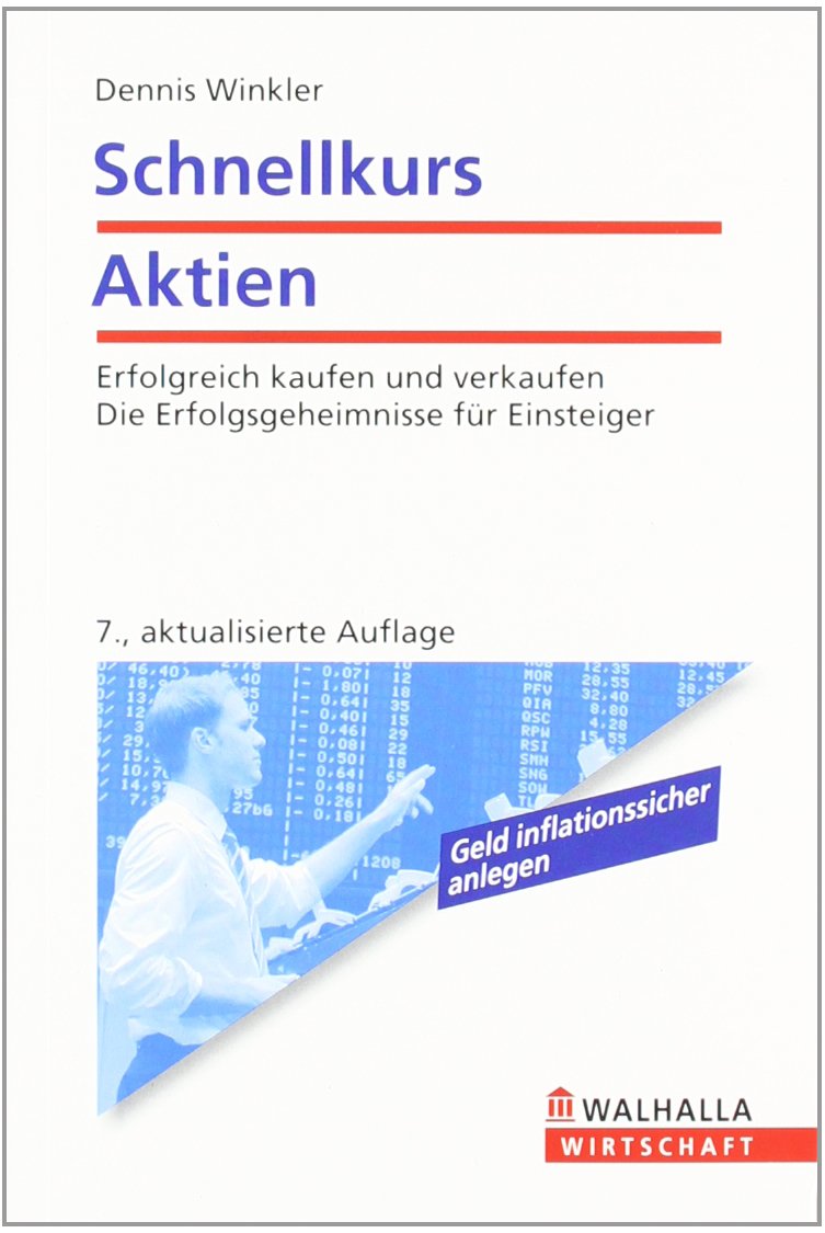 Schnellkurs Aktien: Erfolgreich kaufen und verkaufen; Die Erfolgsgeheimnisse für Einsteiger Business, Finance & Career