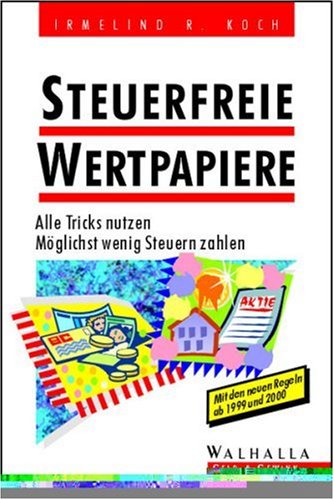 Steuerfreie Wertpapiere: Alle Tricks nutzen. Möglichst wenig Steuern zahlen Business, Finance & Career