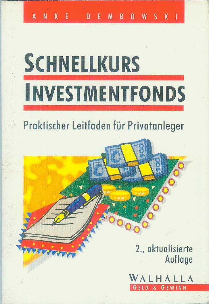 Schnellkurs Investmentfonds. Praktischer Leitfaden für Privatanleger Business, Finance & Career