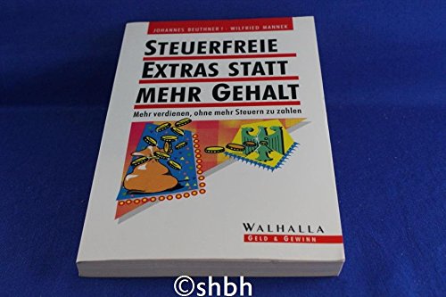 Steuerfreie Extras statt mehr Gehalt. Mehr verdienen, ohne mehr Steuern zu bezahlen Business, Finance & Career