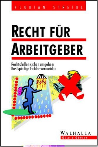 Recht für Arbeitgeber. Rechtsfallen sicher umgehen. Kostspielige Fehler vermeiden Legal advice