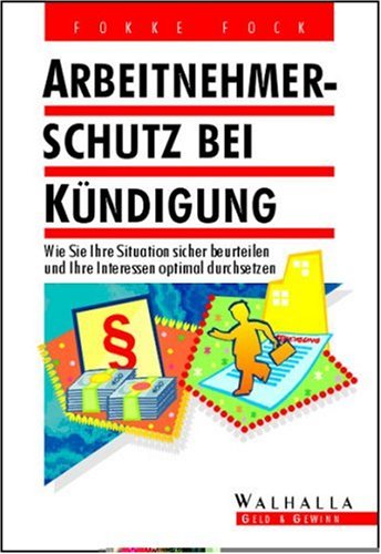 Arbeitnehmerschutz bei Kündigungen: Wie Sie Ihre Situation sicher beurteilen und Ihre Interessen optimal durchsetzen Legal advice