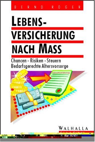 Lebensversicherung nach Maß: Chancen, Risiken, Steuern. Bedarfsgerechte Altersvorsorge Legal advice