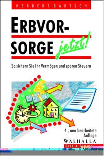 Erbvorsorge jetzt!: So sichern Sie Ihr Vermögen und sparen Steuern Business, Finance & Career