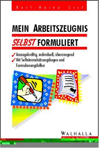 Mein Arbeitszeugnis selbst formuliert. Aussagekräftig, individuell, überzeugend Law