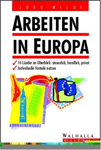 Arbeiten in Europa: 14 Länder im Überblick, steuerlich, beruflich, privat. Individuelle Vorteile nutzen Law