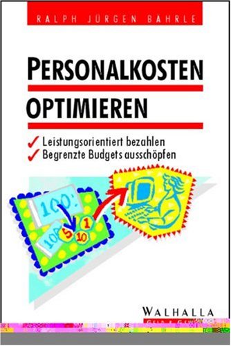 Personalkosten optimieren: Leistungsorientiert bezahlen. Begrenzte Budgets aussschöpfen Law