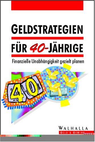 Geldstrategien für 40-Jährige: Finanzielle Unabhängigkeit gezielt planen Business, Finance & Career