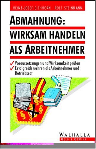 Abmahnung: Wirksam handeln als Arbeitnehmer: Voraussetzungen und Wirksamkeit prüfen. Erfolgreich wehren als Arbeitnehmer und Betriebsrat Law