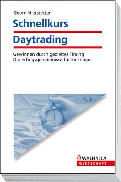 Schnellkurs Daytrading: Gewinnen durch gezieltes Timing; Die Erfolgsgeheimnisse für Einsteiger Business, Finance & Career