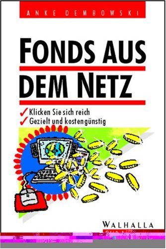Fonds aus dem Netz: Klicken Sie sich reich. Gezielt und kostengünstig Business, Finance & Career