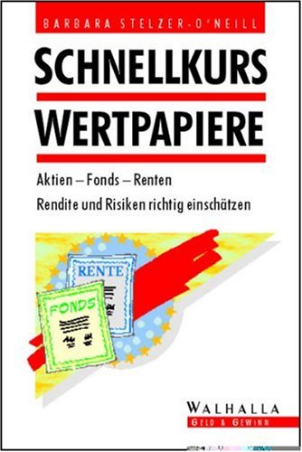 Schnellkurs Wertpapiere: Aktien, Fonds, Renten. Rendite und Risiken richtig einschätzen Business, Finance & Career