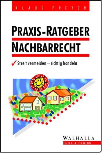 Praxis-Ratgeber Nachbarrecht. Streit vermeiden - richtig handeln Legal advice