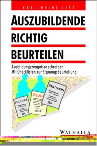Auszubildende richtig beurteilen. Ausbildungszeugnisse schreiben mit System. Checklisten zur Eignungsbeurteilung Books