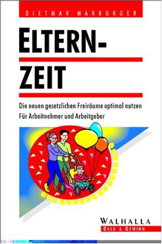 Elternzeit. Die neuen gesetzlichen Freiräume optimal nutzen. Für Arbeitnehmer und Arbeitgeber Parents & Children