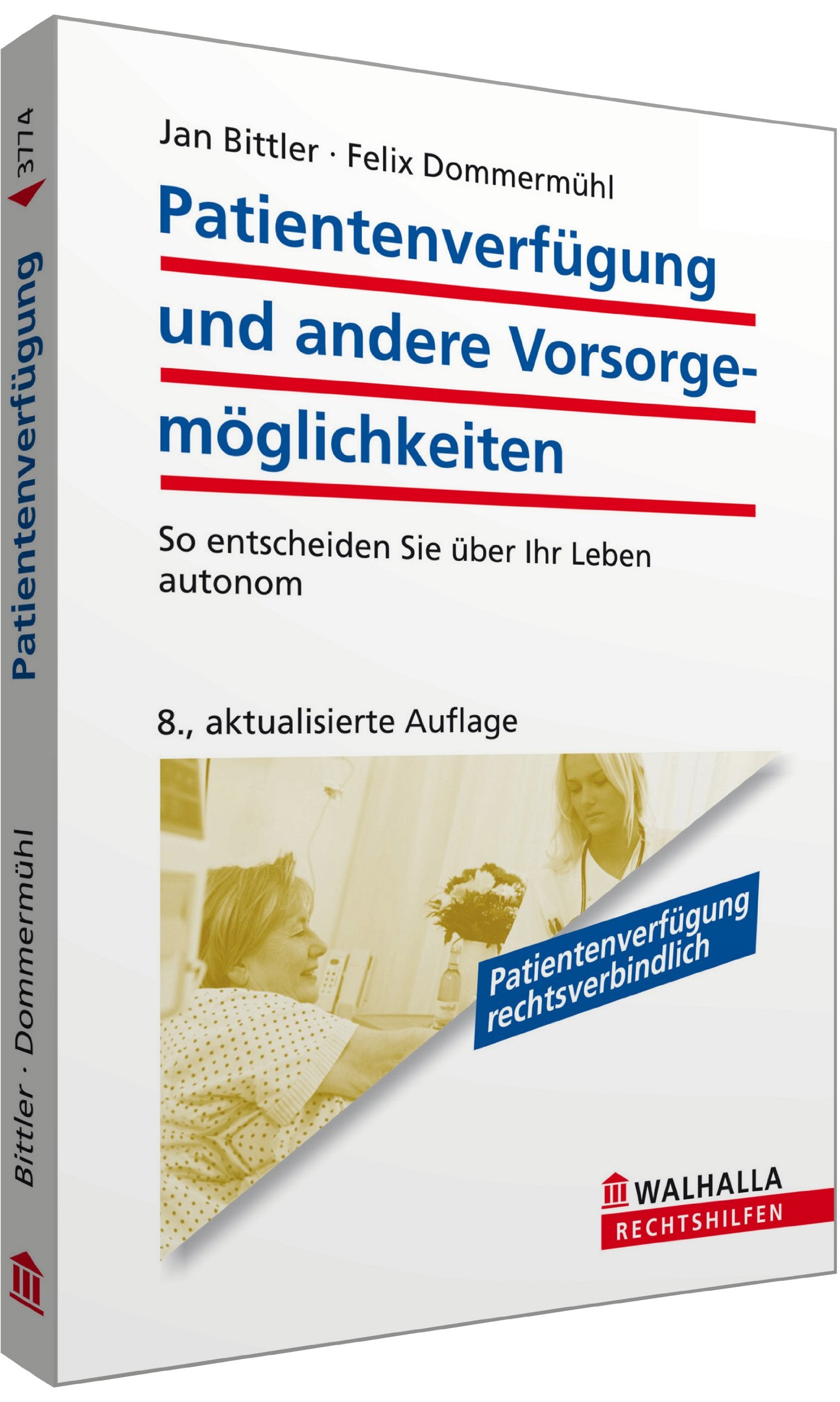 Patientenverfügung und andere Vorsorgemöglichkeiten: So entscheiden Sie über Ihr Leben autonom; Walhalla Rechtshilfen: So entscheiden Sie über Ihr Leben autonom. Patientenverfügung rechtsverbindlich Law