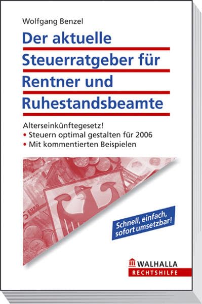 Der aktuelle Steuerratgeber für Rentner und Ruhestandsbeamte: Alterseinkünftegesetz! Steuern optimal gestalten für 2006. Mit kommentierten Beispielen Business, Finance & Career