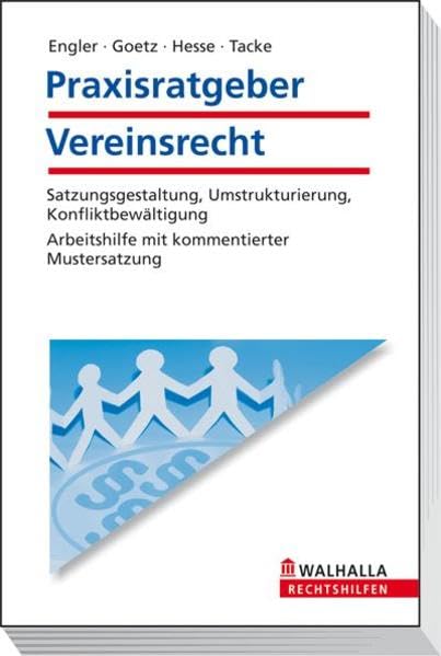 Praxisratgeber Vereinsrecht: Satzungsgestaltung, Umstrukturierung, Konfliktbewältigung; Arbeitshilfe mit kommentierter Mustersatzung; Walhalla Rechtshilfen Law