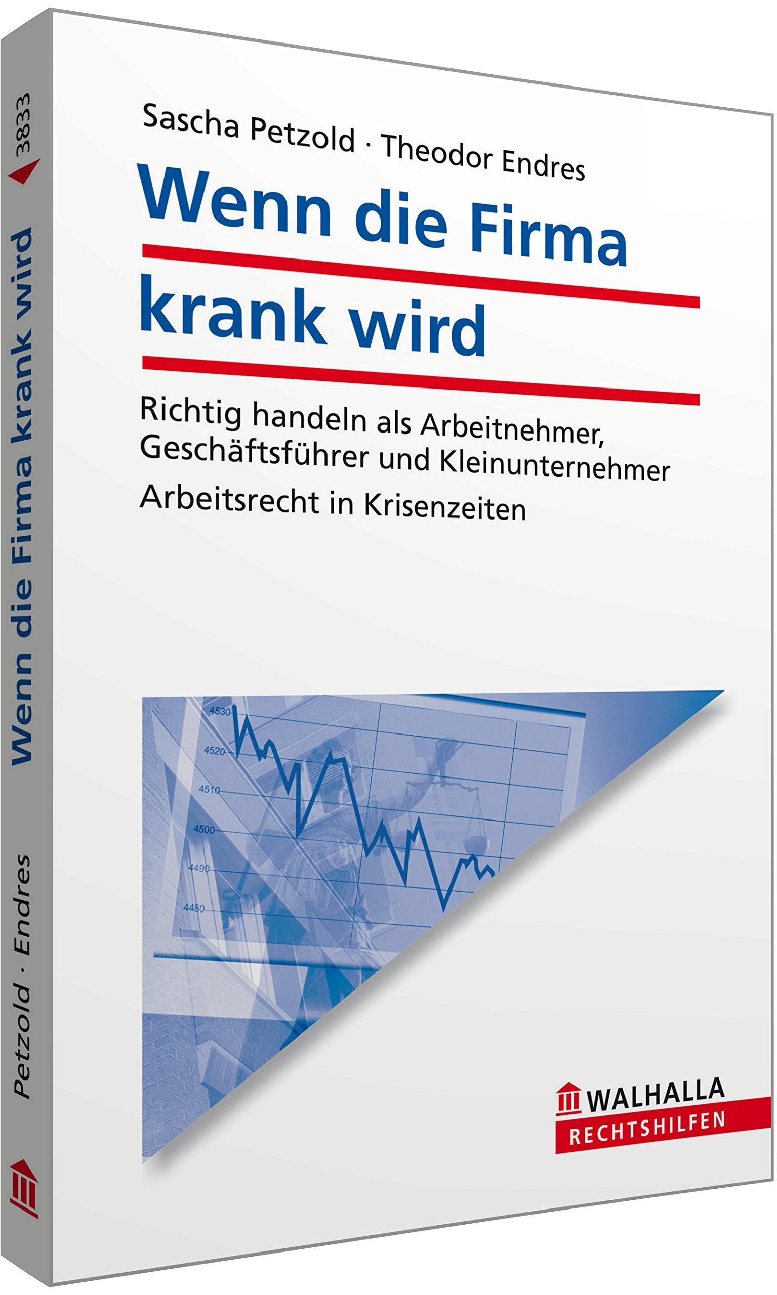 Wenn die Firma krank wird: Richtig handeln als Arbeitnehmer, Geschäftsführer und Kleinunternehmer; Arbeitsrecht in Krisenzeiten; Walhalla Rechtshilfen Law