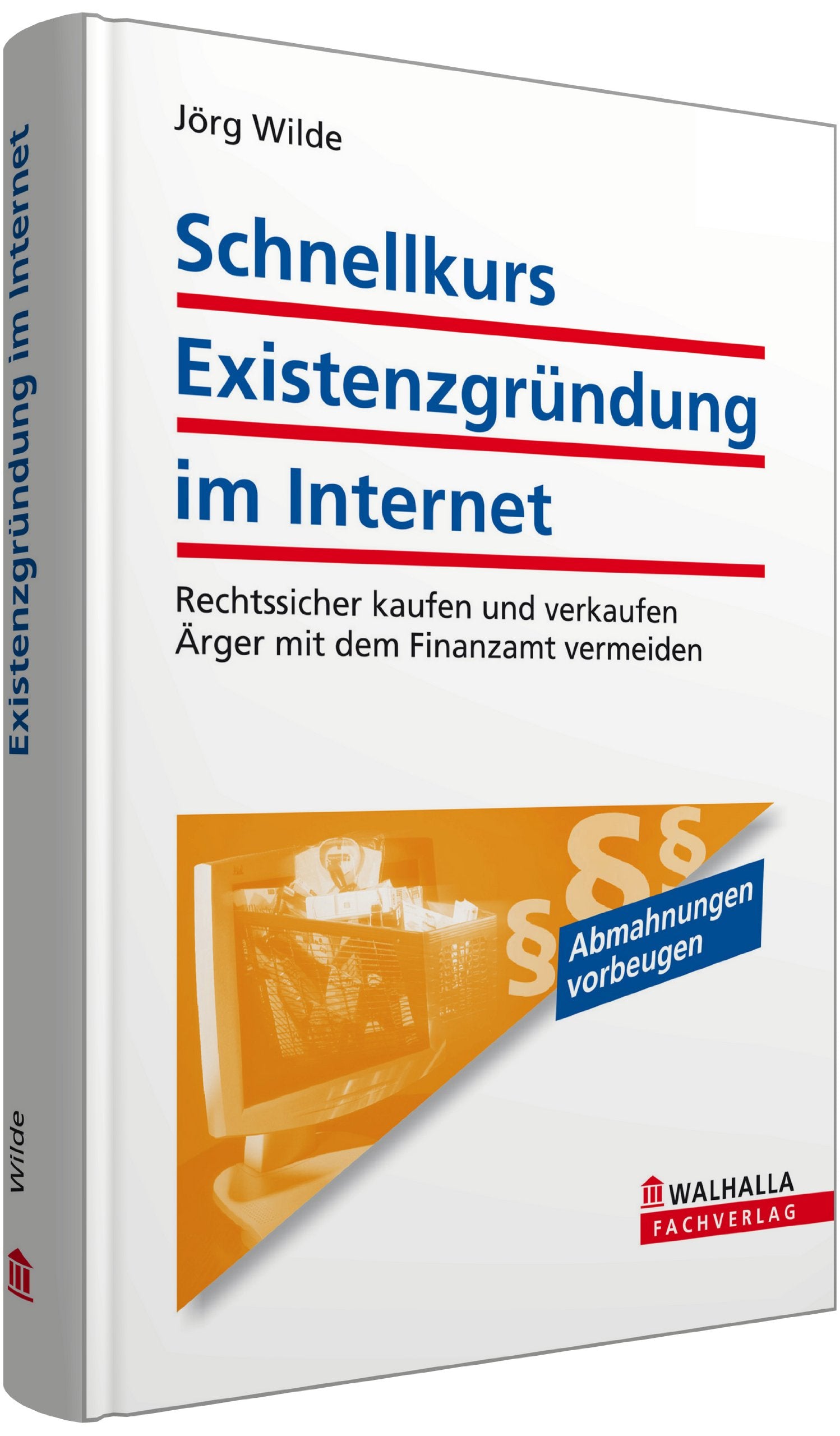 Schnellkurs Existenzgründung im Internet: Rechtssicher kaufen und verkaufen; Ärger mit dem Finanzamt vermeiden Law