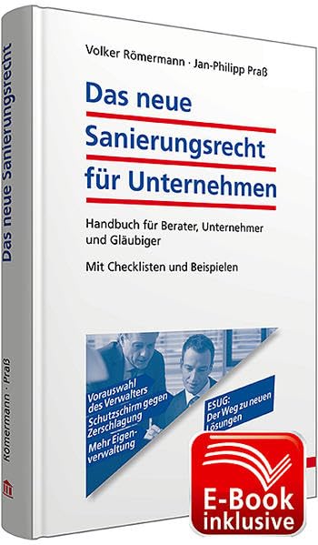 Das neue Sanierungsrecht für Unternehmen inkl. E-Book: Handbuch für Berater, Unternehmer und Gläubiger; Mit Checklisten und Beispielen Law