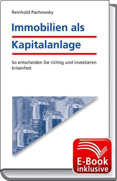 Immobilien als Kapitalanlage inkl. E-Book: So entscheiden Sie richtig und investieren krisenfest Business, Finance & Career