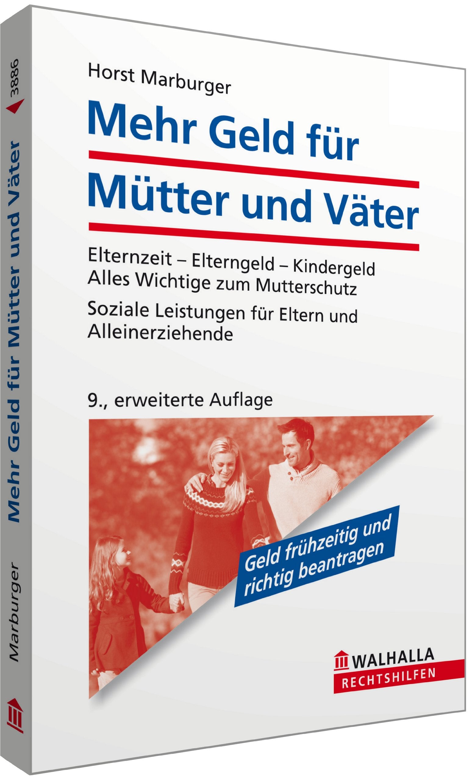 Mehr Geld für Mütter und Väter: Elternzeit - Elterngeld - Kindergeld; Alles Wichtige zum Mutterschutz; Soziale Leistungen für Eltern und Alleinerziehende Books