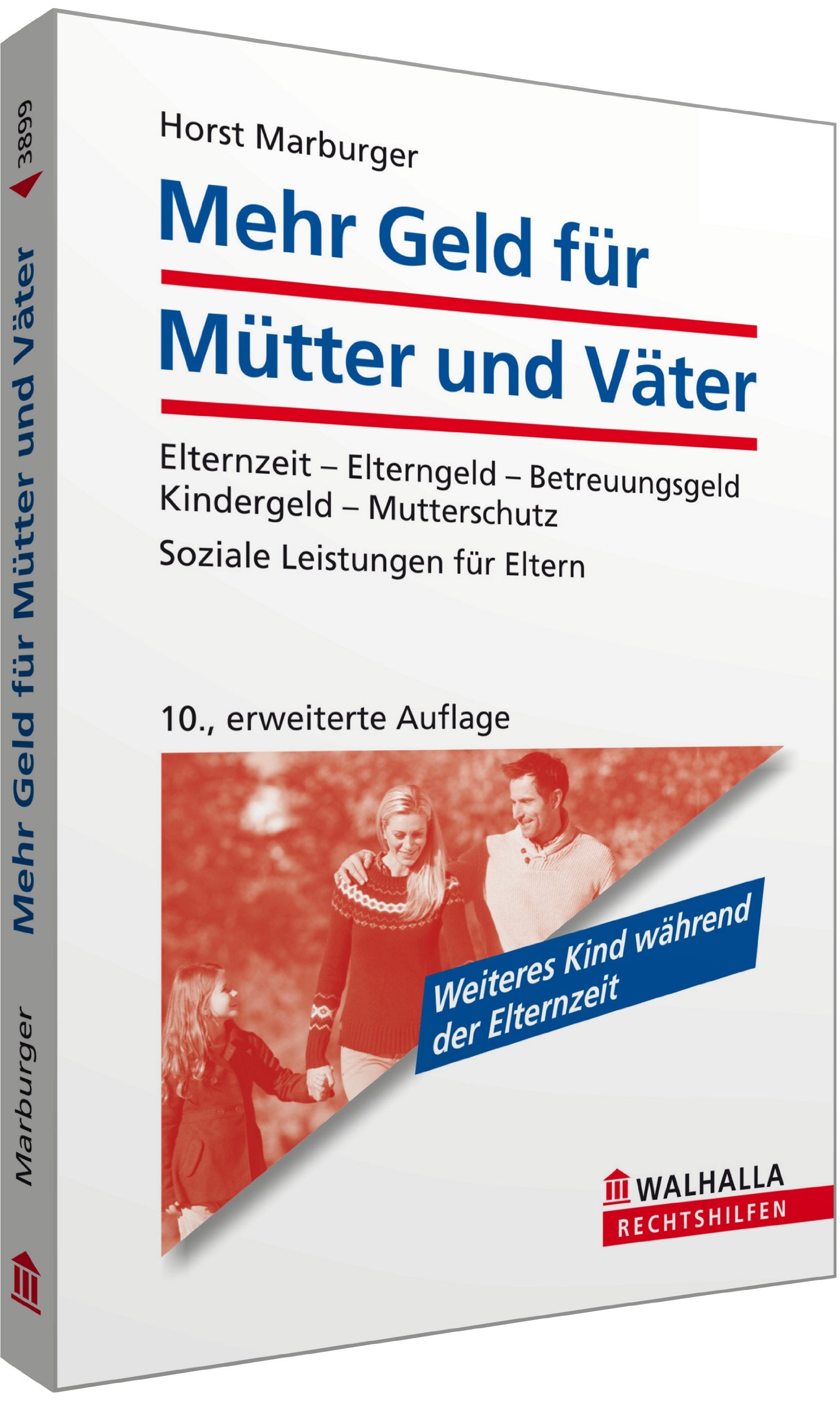 Mehr Geld für Mütter und Väter: Elternzeit - Elterngeld - Betreuungsgeld; Kindergeld - Mutterschutz; Soziale Leistungen für Eltern: Elternzeit - ... Eltern. Weiteres Kind während der Elternzeit Books