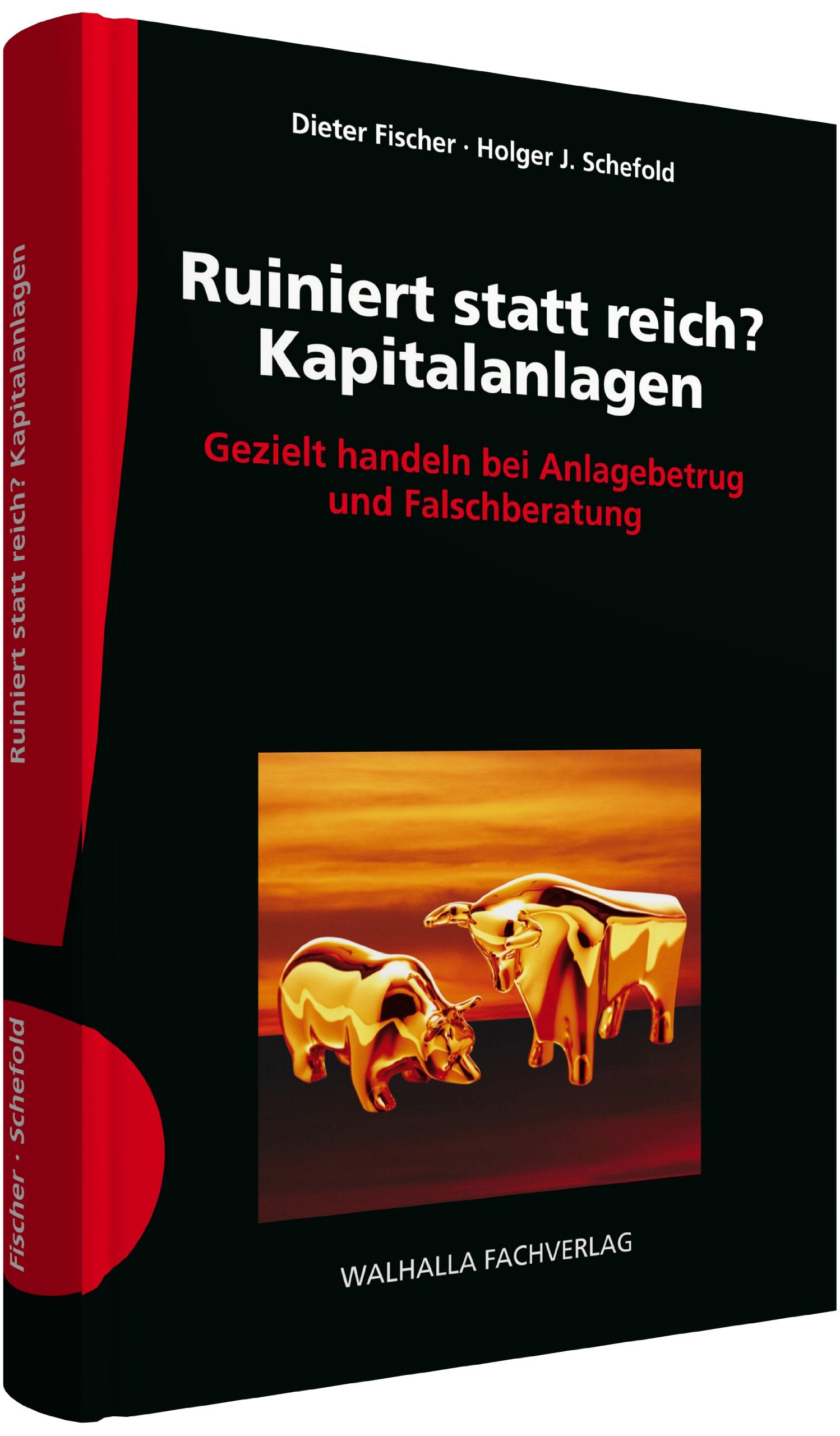 Ruiniert statt reich? Kapitalanlagen: Gezielt handeln bei Anlagebetrug und Falschberatung Law