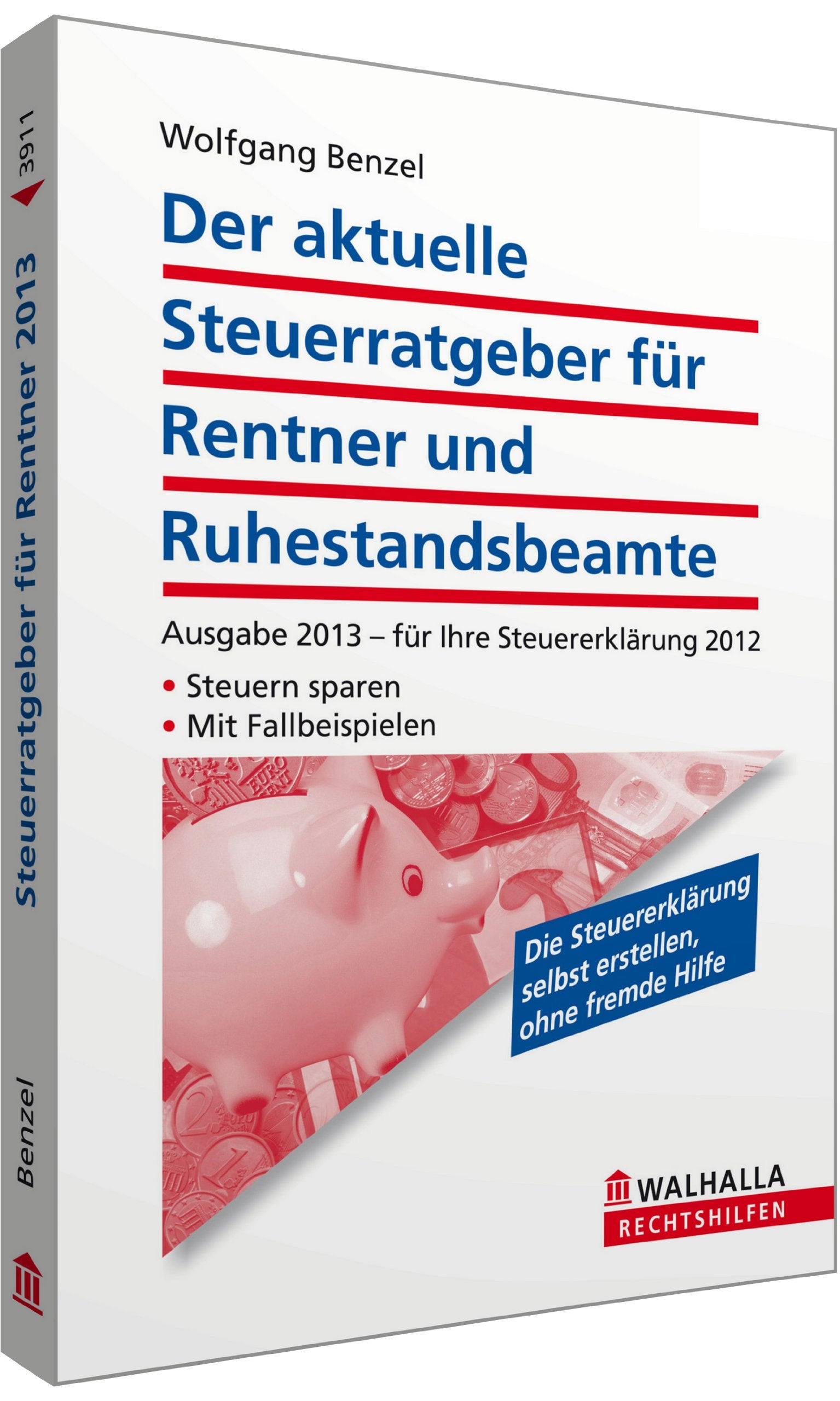 Der aktuelle Steuerratgeber für Rentner und Ruhestandsbeamte: Ausgabe 2013 - für Ihre Steuererklärung 2012; Steuern sparen; Mit Fallbeispielen; Walhalla Rechtshilfen Business, Finance & Career
