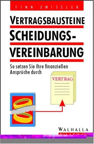 Vertragsbausteine Scheidungsvereinbarung: So setzen Sie Ihre finanziellen Ansprüche durch Legal advice