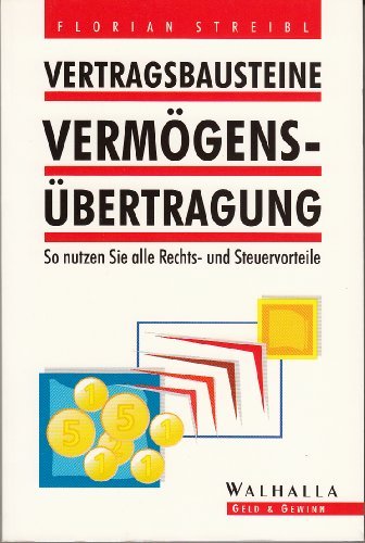 Vertragsbausteine Vermögensübertragung: So nutzen sie alle Rechtsvorteile und Steuervorteile Legal advice