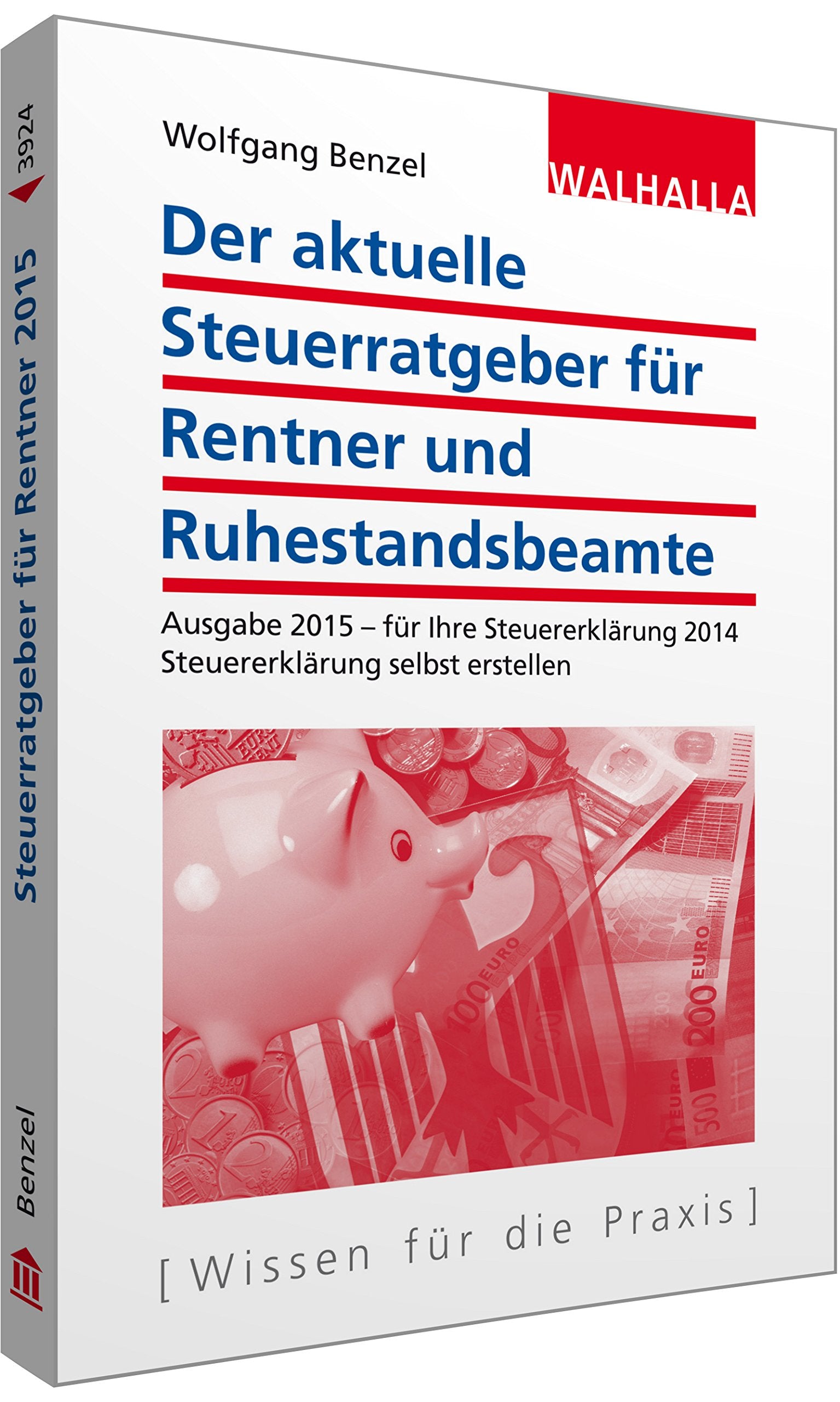 Der aktuelle Steuerratgeber für Rentner und Ruhestandsbeamte: Ausgabe 2015 - für Ihre Steuererklärung 2014; Steuererklärung selbst erstellen; Walhalla Rechtshilfen Law