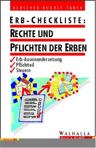 Erb- Checkliste: Rechte und Pflichten der Erben. Erb- Auseinandersetzung, Pflichtteil, Steuern. 2., völlig neu überarbeitete Auflage Business, Finance & Career