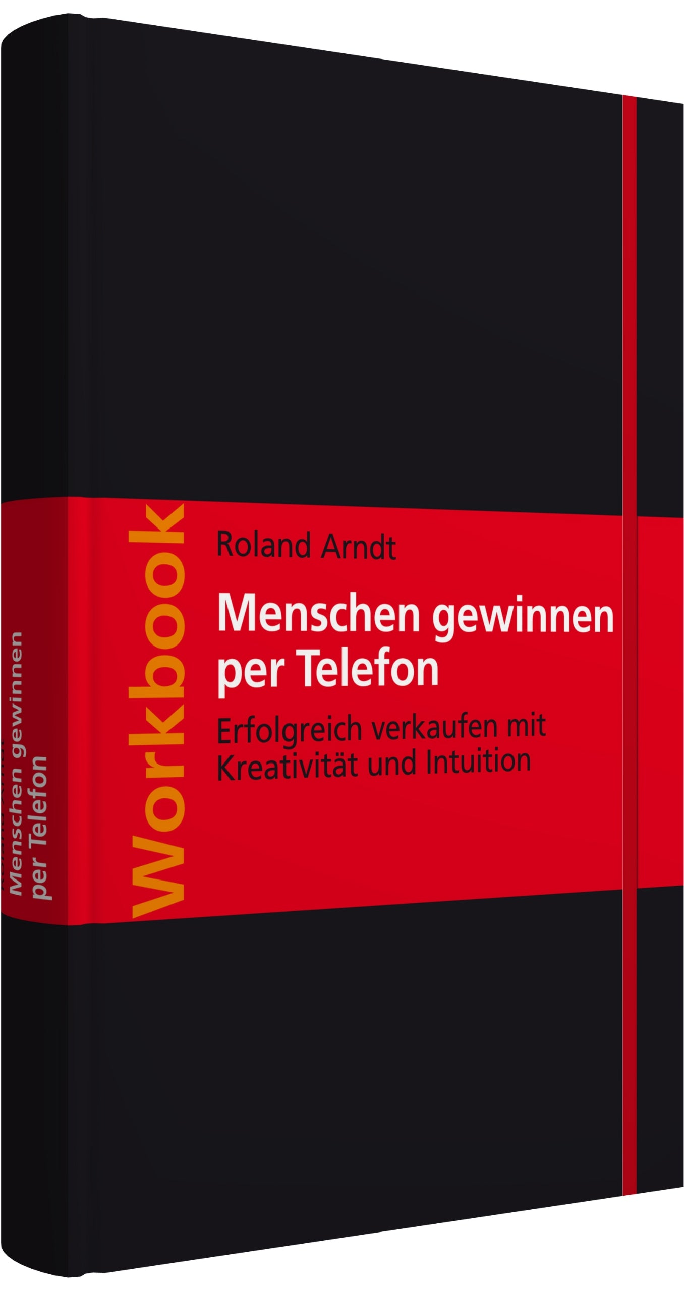 Menschen gewinnen per Telefon: Erfolgreich verkaufen mit Kreativität und Intuition; gebunden mit Leseband, verschließbar mit Gummiband; Walhalla Workbook book