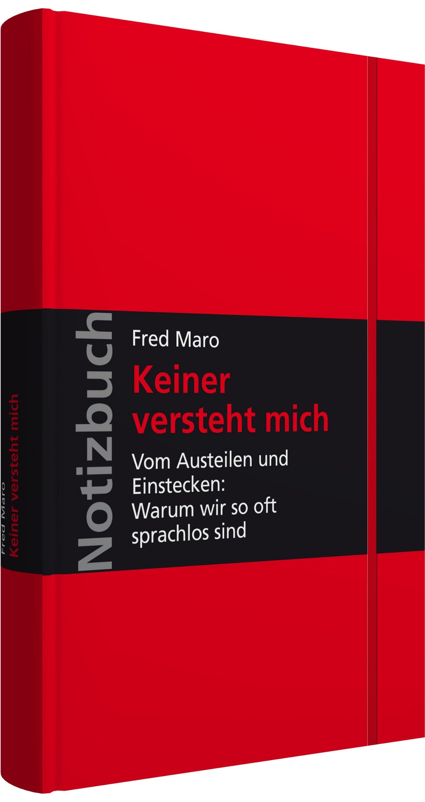 Keiner versteht mich: Vom Austeilen und Einstecken: Warum wir so oft sprachlos sind; gebunden mit Leseband, verschließbar mit Gummiband; Walhalla Notizbuch Business, Finance & Career