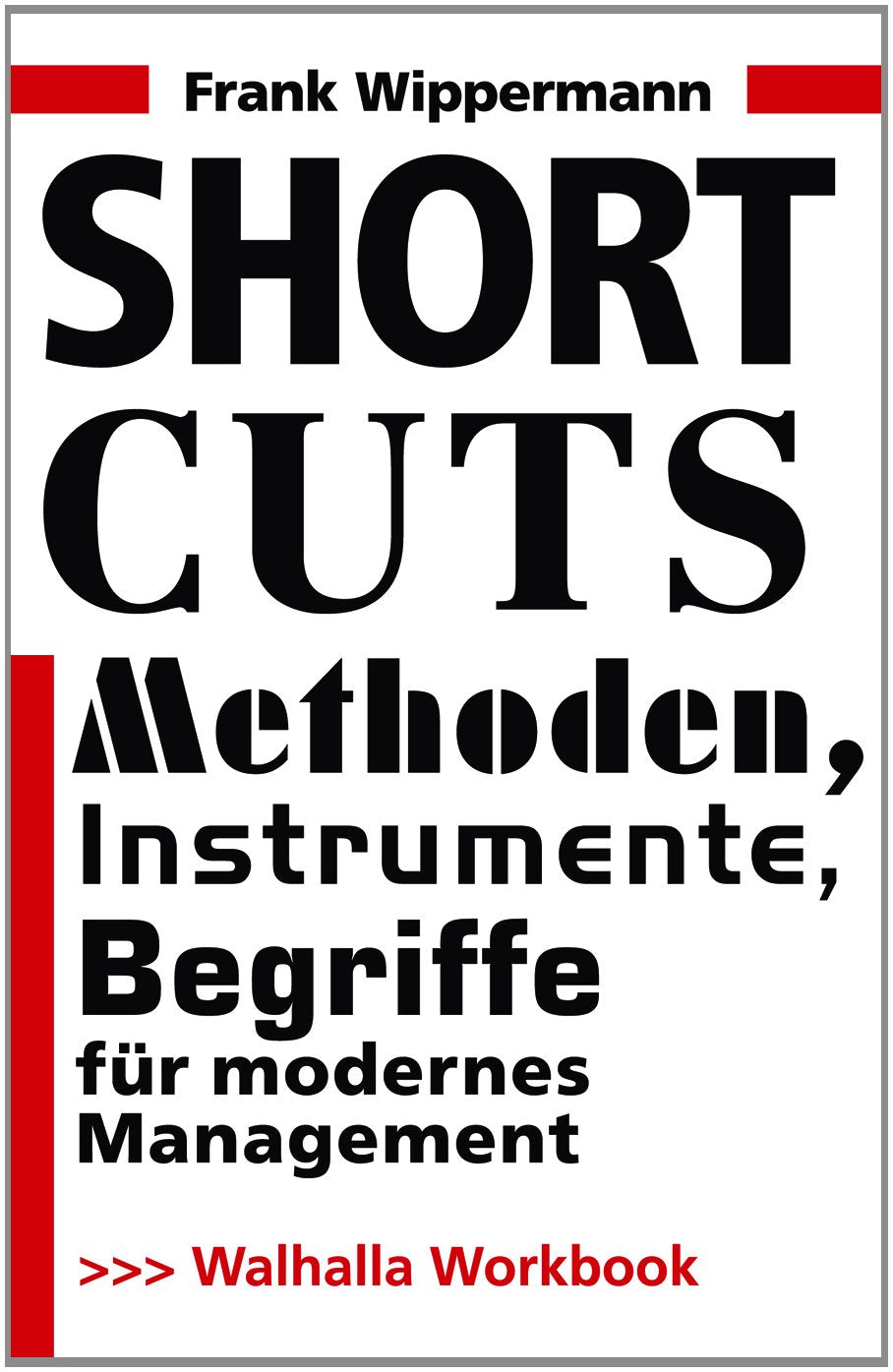 Short Cuts: Methoden, Instrumente, Begriffe für modernes Management; Workbook Law