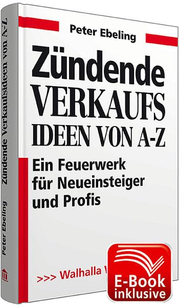 Zündende Verkaufsideen von A-Z inkl. E-Book: Ein Feuerwerk für Neueinsteiger und Profis; Workbook Law