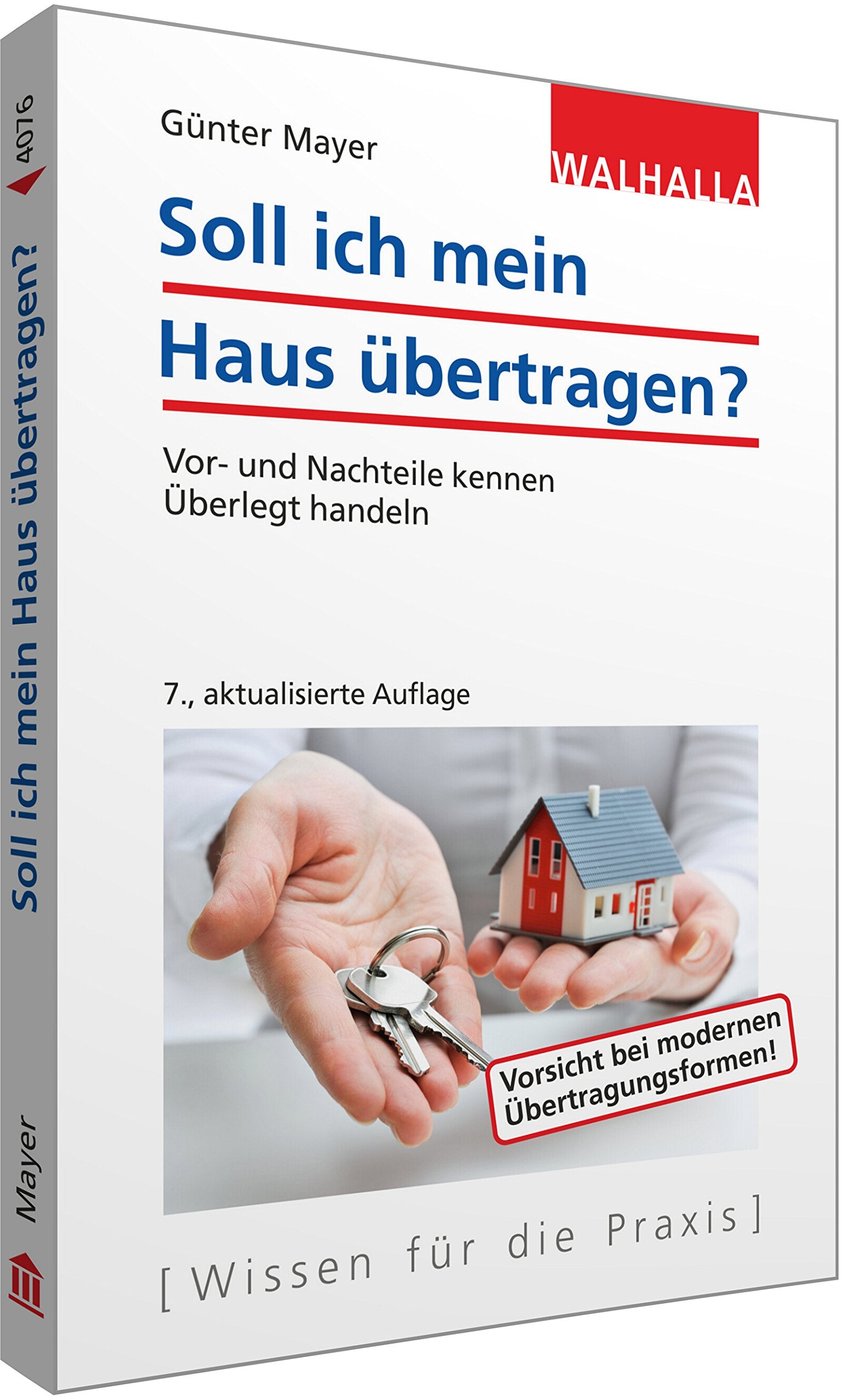 Soll ich mein Haus übertragen?: Vor- und Nachteile kennen; Überlegt handeln: Vor- und Nachteile kennen; Überlegt handeln; Walhalla Rechtshilfen Business, Finance & Career