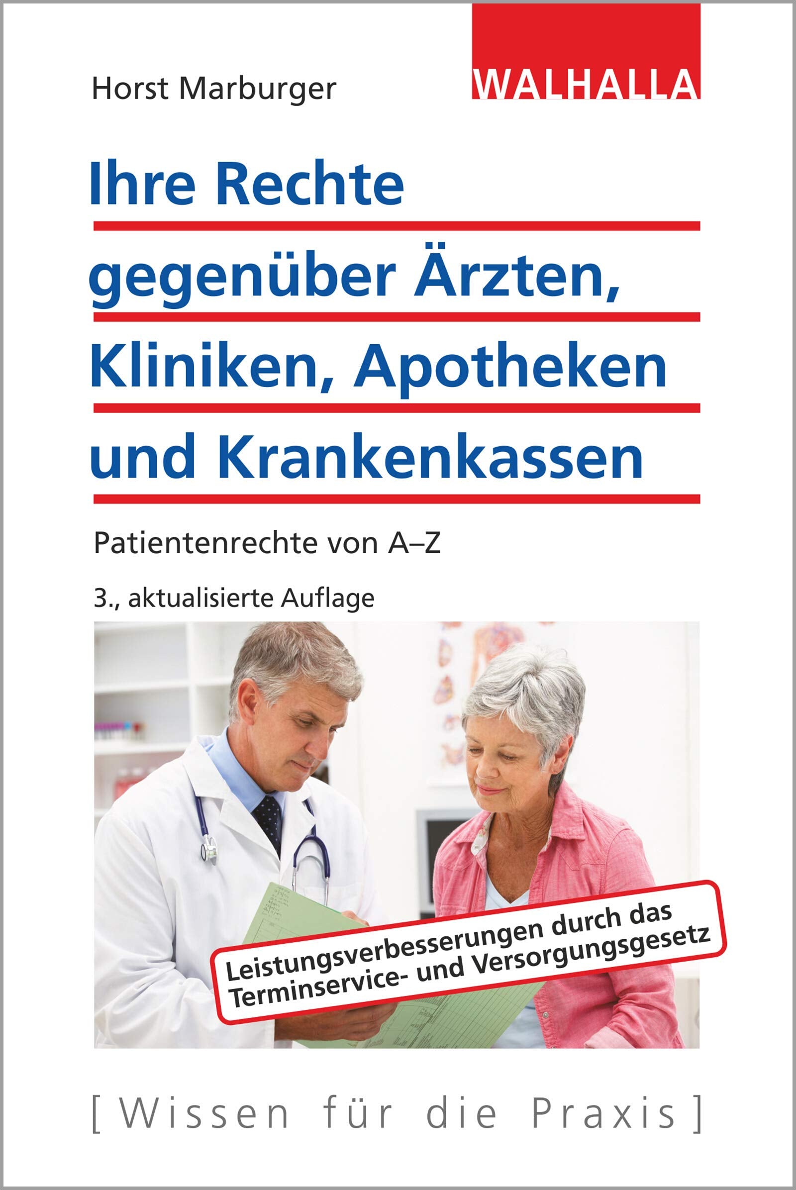 Ihre Rechte gegenüber Ärzten, Kliniken, Apotheken und Krankenkassen: Patientenrechte von A-Z: Patientenrechte von A-Z. Leistungsverbesserungen durch das Terminservice- und Versorgungsgesetz Books