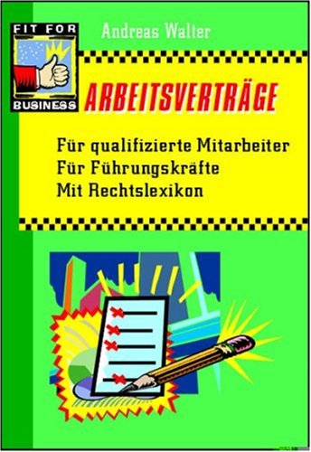 Arbeitsverträge: Für qualifizierte Mitarbeiter. Für Führungskräfte. Mit Rechtslexikon Legal advice