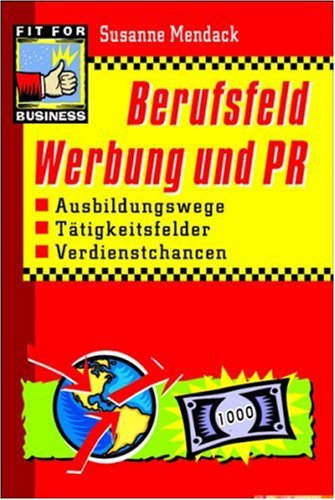 Berufsfeld Werbung und PR: Ausbildungswege, Tätigkeitsfelder, Verdienstchancen Law