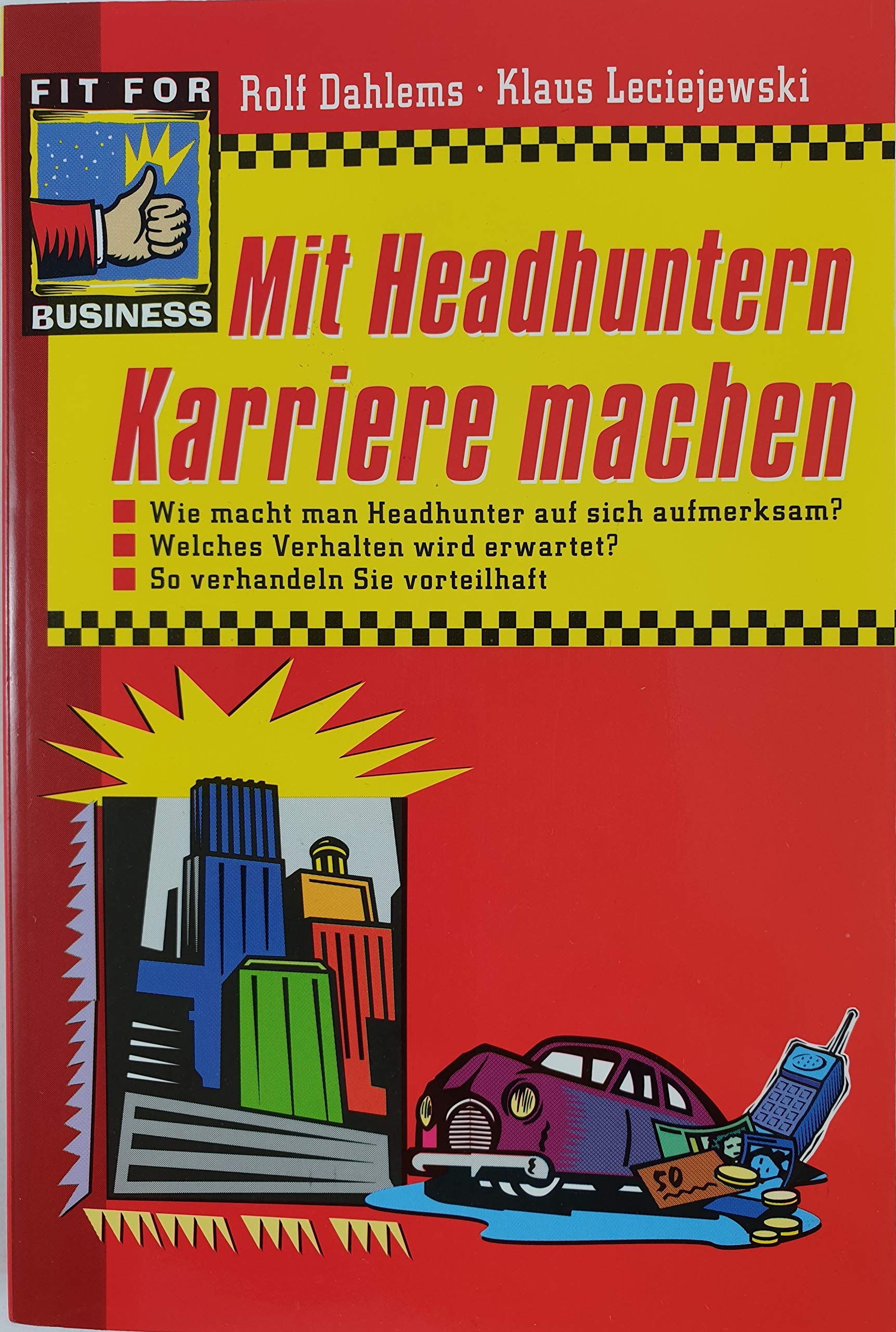 Mit Headhuntern Karriere machen. Wie macht man Headhunter auf sich aufmerksam? Welches Verhalten wird erwartet? So verhandeln Sie vorteilhaft Politics & Society