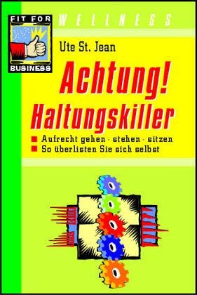 Achtung! Haltungskiller: Aufrecht gehen, stehen, sitzen. So überlisten sie sich selbst Health, Nutrition & Fitness