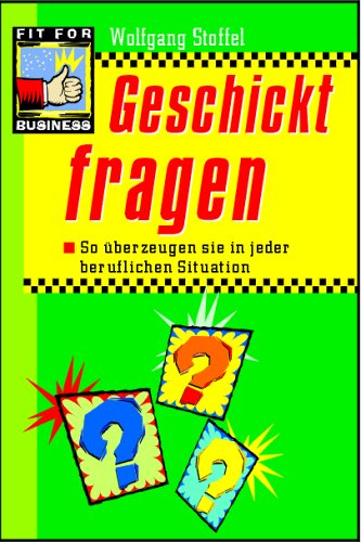 Geschickt fragen. So überzeugen Sie in jeder beruflichen Situation Books