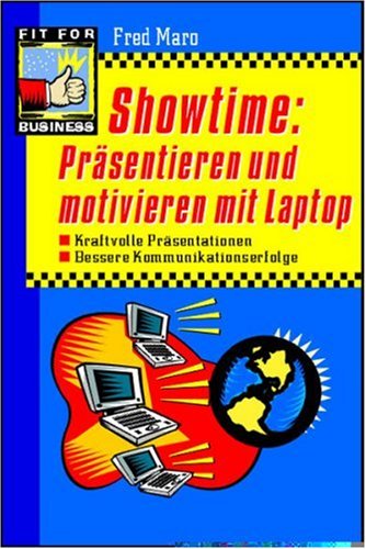 Showtime: Präsentieren und motivieren mit Laptop: Kraftvolle Präsentationen. Sichere Kommunikationserfolge Law