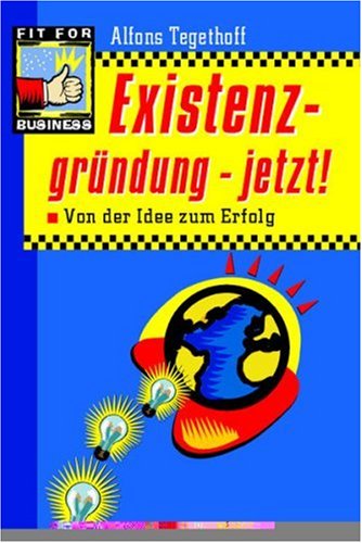 Existenzgründung - jetzt!: Von der Idee zum Erfolg Law